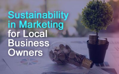 A Comprehensive Guide to Sustainability in Marketing for Local Businesses